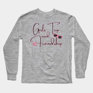 Girls Trip and Friendship Long Sleeve T-Shirt